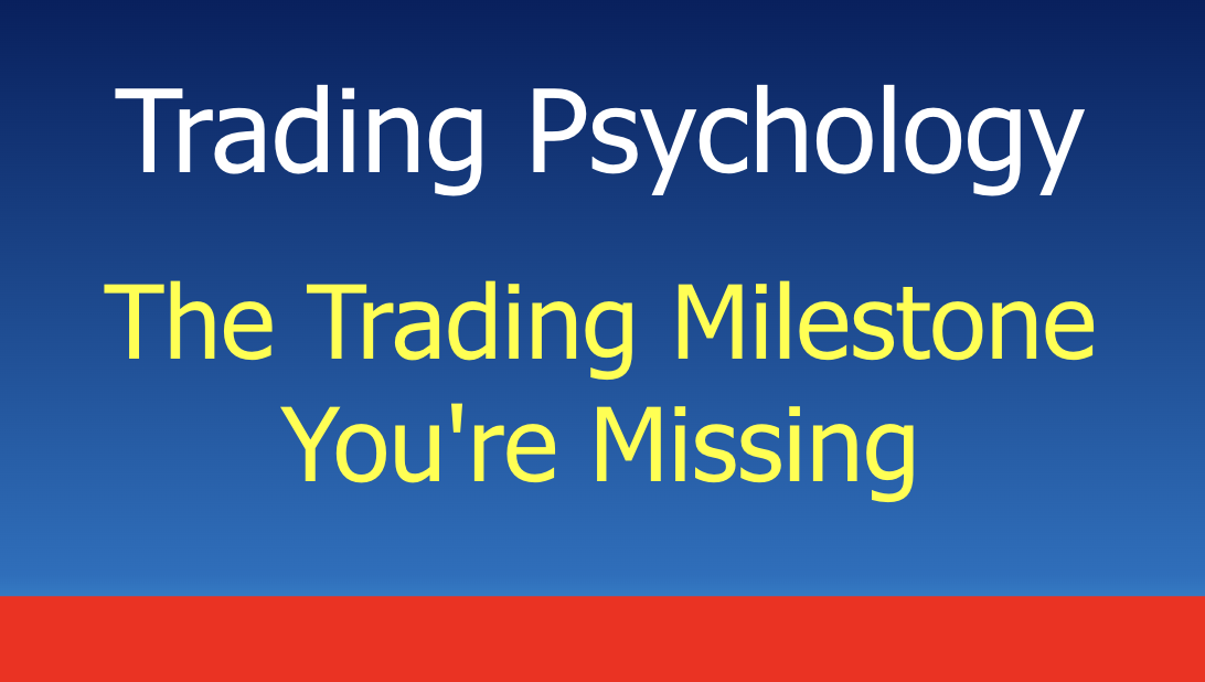 You are currently viewing The Critical Trading Milestone Most Traders Are Missing